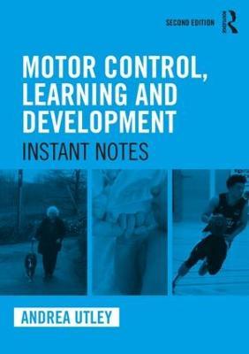 Motor Control, Learning and Development: Instant Notes, 2nd Edition - Andrea Utley - cover