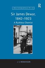 Sir James Dewar, 1842-1923: A Ruthless Chemist