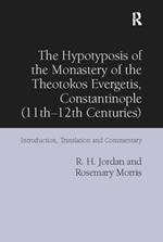 The Hypotyposis of the Monastery of the Theotokos Evergetis, Constantinople (11th-12th Centuries): Introduction, Translation and Commentary