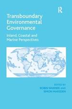 Transboundary Environmental Governance: Inland, Coastal and Marine Perspectives