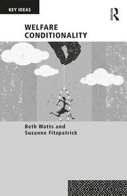 Welfare Conditionality - Beth Watts,Suzanne Fitzpatrick - cover