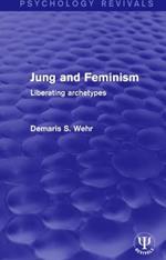 Jung and Feminism: Liberating Archetypes