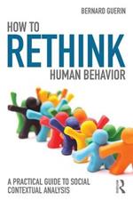 How to Rethink Human Behavior: A Practical Guide to Social Contextual Analysis