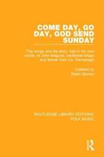 Come Day, Go Day, God Send Sunday: The songs and life story, told in his own words, of John Maguire, traditional singer and farmer from Co. Fermanagh.