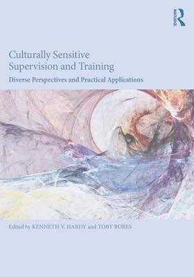 Culturally Sensitive Supervision and Training: Diverse Perspectives and Practical Applications - cover