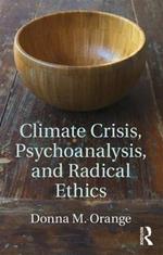 Climate Crisis, Psychoanalysis, and Radical Ethics