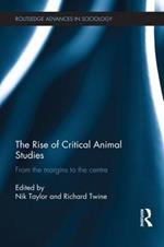 The Rise of Critical Animal Studies: From the Margins to the Centre