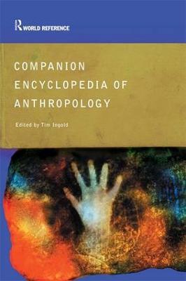 Companion Encyclopedia of Anthropology: Humanity, Culture and Social Life - cover