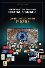 Unleashing the Power of Digital Signage: Content Strategies for the 5th Screen