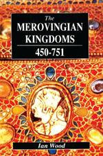 The Merovingian Kingdoms 450 - 751