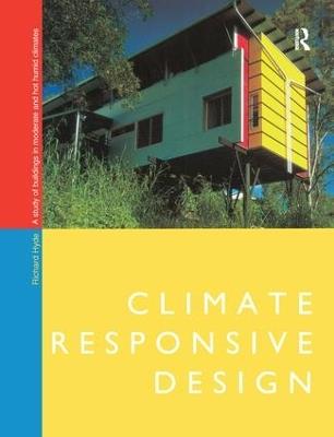 Climate Responsive Design: A Study of Buildings in Moderate and Hot Humid Climates - Richard Hyde - cover