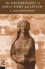 The Archaeology of Early Rome and Latium