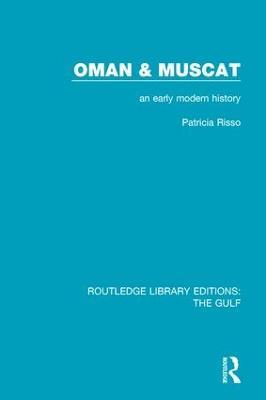 Oman and Muscat: An Early Modern History - Patricia Risso - cover