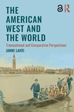 The American West and the World: Transnational and Comparative Perspectives