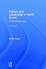 Politics and Leadership in North Korea: The Guerilla Dynasty