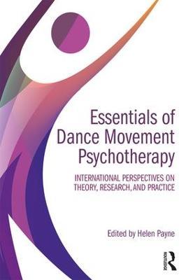 Essentials of Dance Movement Psychotherapy: International Perspectives on Theory, Research, and Practice - cover