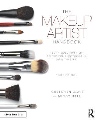 The Makeup Artist Handbook: Techniques for Film, Television, Photography, and Theatre - Gretchen Davis,Mindy Hall - cover