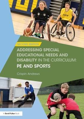 Addressing Special Educational Needs and Disability in the Curriculum: PE and Sports - Crispin Andrews - cover