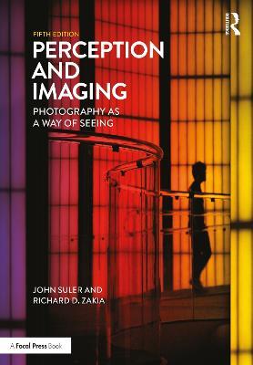 Perception and Imaging: Photography as a Way of Seeing - Richard D. Zakia,John Suler - cover