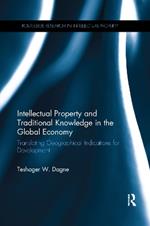 Intellectual Property and Traditional Knowledge in the Global Economy: Translating Geographical Indications for Development