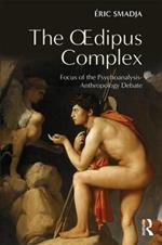 The Oedipus Complex: Focus of the Psychoanalysis-Anthropology Debate