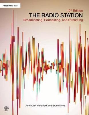 The Radio Station: Broadcasting, Podcasting, and Streaming - John Allen  Hendricks - Bruce Mims - Libro in lingua inglese - Taylor & Francis Ltd - |  IBS