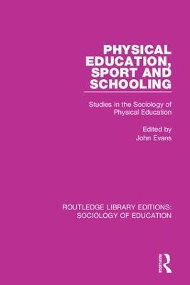 Physical Education, Sport and Schooling: Studies in the Sociology of Physical Education - cover