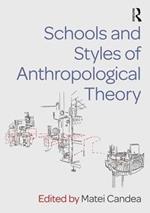 Schools and Styles of Anthropological Theory