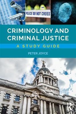 Criminology and Criminal Justice: A Study Guide - Peter Joyce - cover