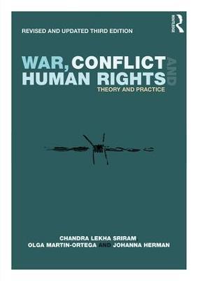 War, Conflict and Human Rights: Theory and Practice - Chandra Lekha Sriram,Olga Martin-Ortega,Johanna Herman - cover