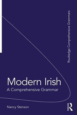 Modern Irish: A Comprehensive Grammar - Nancy Stenson - cover