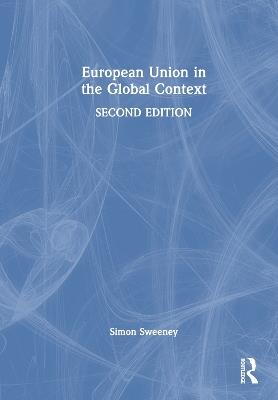 European Union in the Global Context - Simon Sweeney - cover