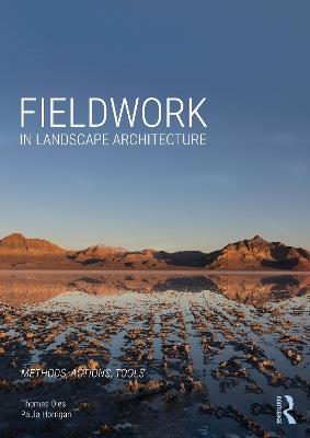 Fieldwork in Landscape Architecture: Methods, Actions, Tools - Thomas Oles,Paula Horrigan - cover