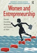 Women and Entrepreneurship: Female Durability, Persistence and Intuition at Work