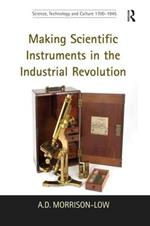 Making Scientific Instruments in the Industrial Revolution