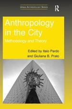 Anthropology in the City: Methodology and Theory