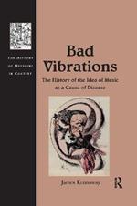 Bad Vibrations: The History of the Idea of Music as a Cause of Disease