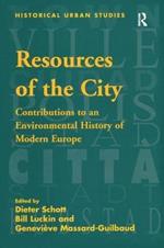 Resources of the City: Contributions to an Environmental History of Modern Europe