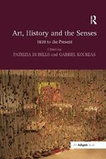 Art, History and the Senses: 1830 to the Present