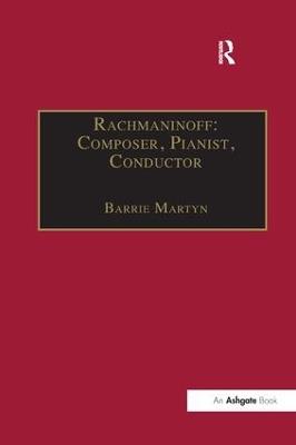 Rachmaninoff: Composer, Pianist, Conductor - Barrie Martyn - cover