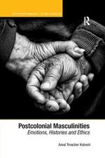 Postcolonial Masculinities: Emotions, Histories and Ethics