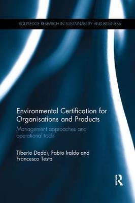 Environmental Certification for Organisations and Products: Management approaches and operational tools - Tiberio Daddi,Fabio Iraldo,Francesco Testa - cover