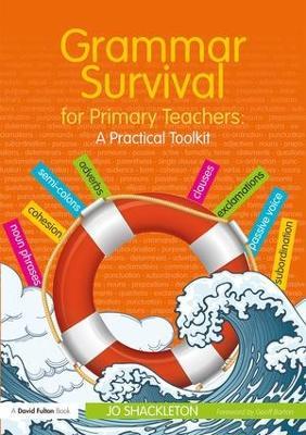 Grammar Survival for Primary Teachers: A Practical Toolkit - Jo Shackleton - cover