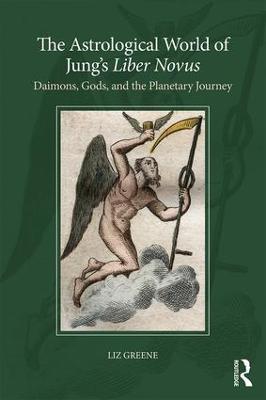 The Astrological World of Jung's 'Liber Novus': Daimons, Gods, and the Planetary Journey - Liz Greene - cover
