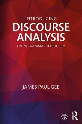 Introducing Discourse Analysis: From Grammar to Society - James Paul Gee - cover