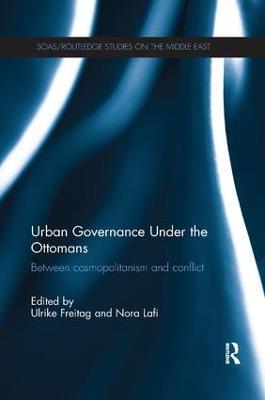 Urban Governance Under the Ottomans: Between Cosmopolitanism and Conflict - cover