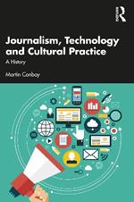 Journalism, Technology and Cultural Practice: A History