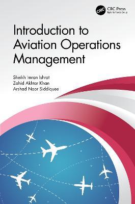 Introduction to Aviation Operations Management - Sheikh Imran Ishrat,Zahid Akhtar Khan,Arshad Noor Siddiquee - cover