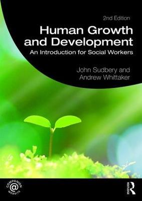 Human Growth and Development: An Introduction for Social Workers - John Sudbery,Andrew Whittaker - cover