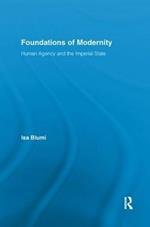 Foundations of Modernity: Human Agency and the Imperial State